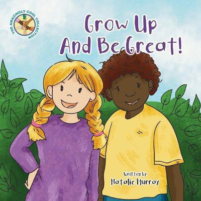 Grow Up And Be Great(English, Paperback, Murray Natalie)