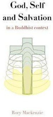 God, Self and Salvation in a Buddhist Context(English, Paperback, MacKenzie Rory)