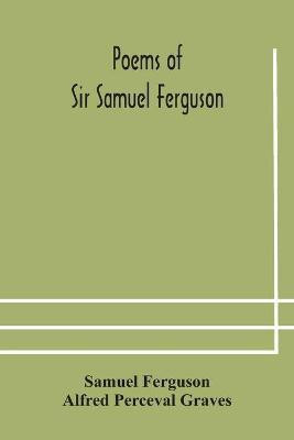 Poems of Sir Samuel Ferguson(English, Paperback, Ferguson Samuel)