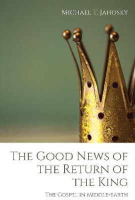 The Good News of the Return of the King(English, Hardcover, Jahosky Michael T)