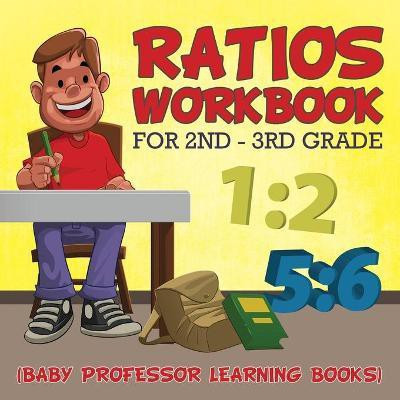 Ratios Workbook for 2nd - 3rd Grade(English, Paperback, Baby Professor)
