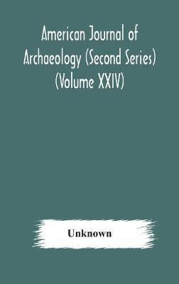 American journal of archaeology (Second Series) The Journal of the Archaeological Institute of America (Volume XXIV) 1920(English, Hardcover, unknown)