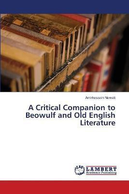 A Critical Companion to Beowulf and Old English Literature(English, Paperback, Nemati Amirhossein)