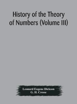 History of the Theory of Numbers (Volume III) Quadratic and Higher Forms With A Chapter on the Class Number(English, Hardcover, Eugene Dickson Leonard)