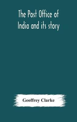The Post Office of India and its story(English, Hardcover, Clarke Geoffrey)