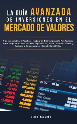 La Guia Avanzada de Inversiones en el Mercado de Valores(Spanish, Paperback, Vazquez Elias)