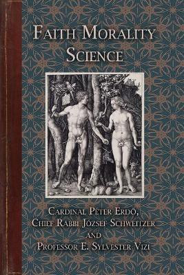 Faith Morality Science(English, Paperback, Erdő Cardinal Peter Professor)