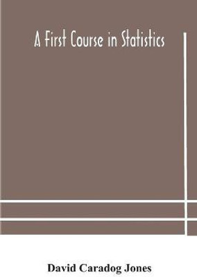 A first course in statistics(English, Paperback, Caradog Jones David)