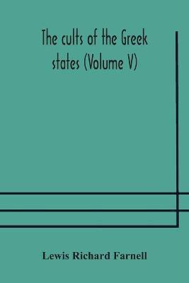 The cults of the Greek states (Volume V)(English, Paperback, Richard Farnell Lewis)