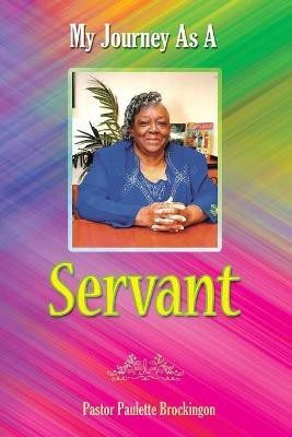 My Journey as a Servant(English, Paperback, Brockington Pastor Paulette)