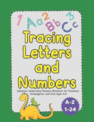 Tracing Letters and Numbers Alphabet Handwriting Practice Workbook for Preschool Kindergarten and Kids Ages 4-8(English, Paperback, Study Press Adam)