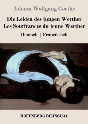 Die Leiden des jungen Werther / Les Souffrances du jeune Werther(German, Paperback, Goethe Johann Wolfgang)