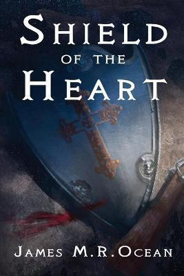Shield Of The Heart(English, Paperback, Ocean James M R)
