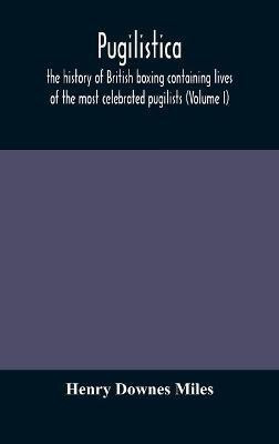 Pugilistica(English, Hardcover, Downes Miles Henry)