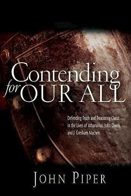 Contending for our all(English, Paperback, Piper John)
