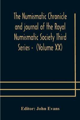 The numismatic chronicle and journal of the Royal Numismatic Society Third Series - (Volume XX)(English, Paperback, unknown)