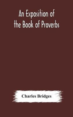 An exposition of the Book of Proverbs(English, Hardcover, Bridges Charles)