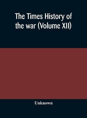 The Times history of the war (Volume XII)(English, Hardcover, unknown)