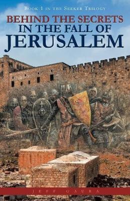 Behind the Secrets in the Fall of Jerusalem(English, Paperback, Gaura Jeff)