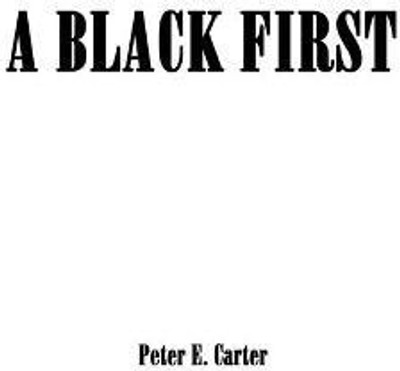 A Black First(English, Paperback, Carter Peter E)
