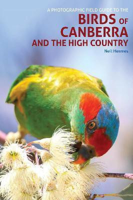 A Photographic Field Guide to Birds of Canberra & the High Country (2nd ed)(English, Paperback, Hermes Neil)
