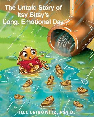 The Untold Story of Itsy Bity's Long Emotional Day(English, Paperback, Leibowitz Jill)