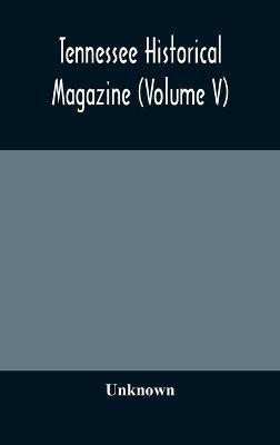 Tennessee historical magazine (Volume V)(English, Hardcover, unknown)