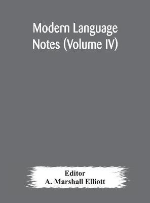Modern language notes (Volume IV)(English, Hardcover, unknown)
