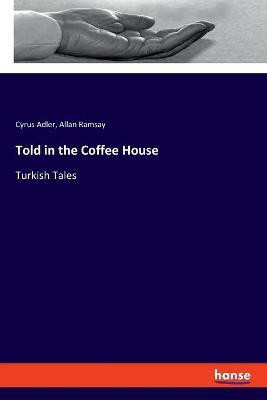 Told in the Coffee House(English, Paperback, Ramsay Allan)
