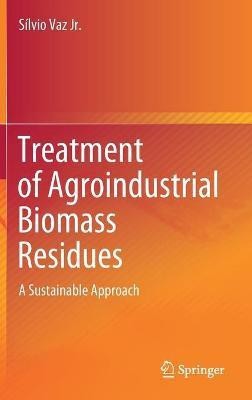 Treatment of Agroindustrial Biomass Residues(English, Hardcover, Vaz Jr. Silvio)