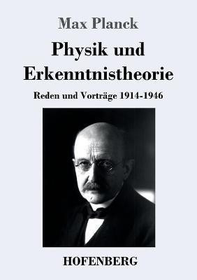 Physik und Erkenntnistheorie(German, Paperback, Planck Max)