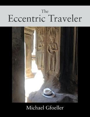 The Eccentric Traveler(English, Paperback, Gfoeller Michael)