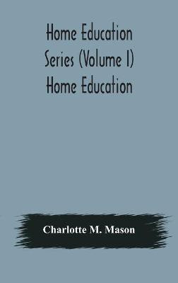 Home education series (Volume I) Home Education(English, Hardcover, M Mason Charlotte)