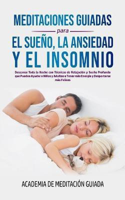 Meditaciones Guiadas Para el Sueno, la Ansiedad y el Insomnio(Spanish, Paperback, Guiada Academia de Meditacion)