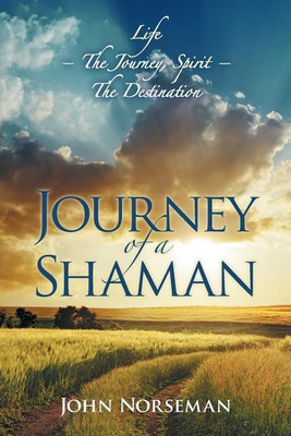 Journey of a Shaman(English, Paperback, Norseman John)