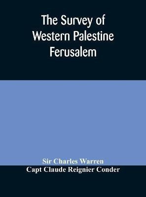 The Survey of Western Palestine Ferusalem(English, Hardcover, Charles Warren Capt Sir)