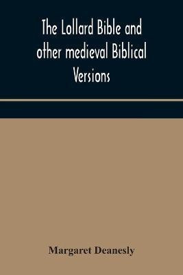 The Lollard Bible and other medieval Biblical versions(English, Paperback, Deanesly Margaret)