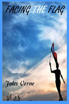 Facing the Flag(English, Paperback, Jules Verne)