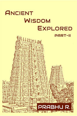 AWE! - Ancient Wisdom Explored - Part II(English, Paperback, Prabhu R)