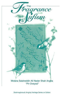 The Fragrance of Sufism(English, Paperback, Angha Molana Salaheddin Ali Nader Shah)