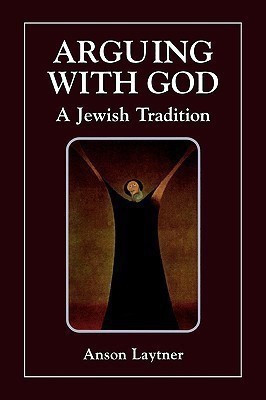 Arguing with God(English, Paperback, Laytner Anson H.)