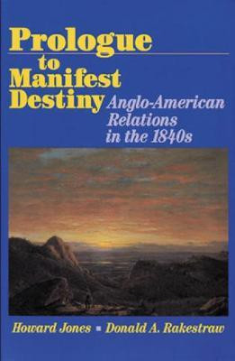 Prologue to Manifest Destiny(English, Hardcover, Jones Howard)