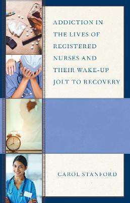 Addiction in the Lives of Registered Nurses and Their Wake-Up Jolt to Recovery(English, Paperback, Stanford Carol)