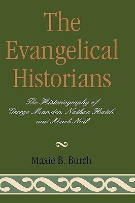 The Evangelical Historians(English, Hardcover, Burch Maxie B)