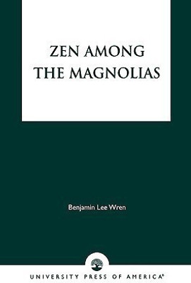 Zen Among the Magnolias(English, Paperback, Wren Benjamin Lee)