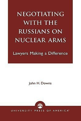 Negotiating with the Russians on Nuclear Arms(English, Paperback, Downs John H.)
