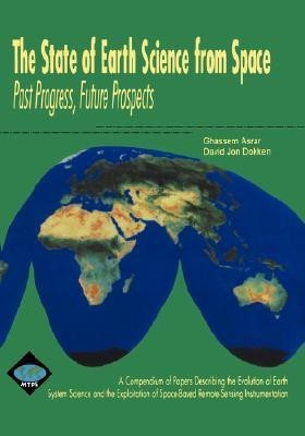 The State of Earth Science from Space  - Past Progress, Future Prospects(English, Hardcover, Asrar G.)