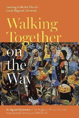 Walking Together on the Way: Learning to Be the Church - Local, Regional, Universal(English, Electronic book text, unknown)