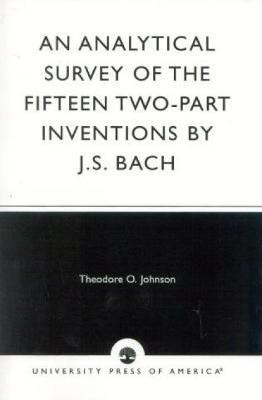 An Analytical Survey of the Fifteen Two-Part Inventions by J. S. Bach(English, Paperback, Johnson Theodore O.)