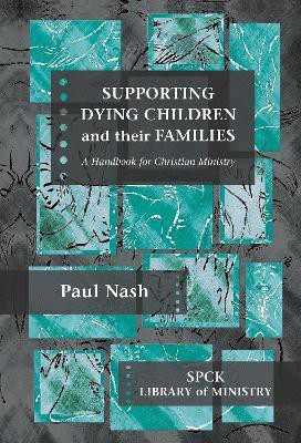 Supporting Dying Children and their Families(English, Paperback, Nash Paul The Revd)